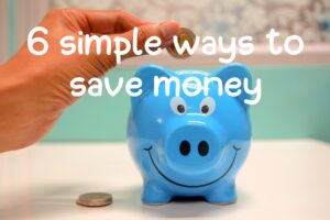 6 simple ways to save money